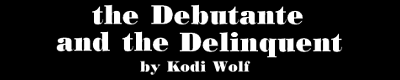 The Debutante and the Delinquent by Kodi Wolf