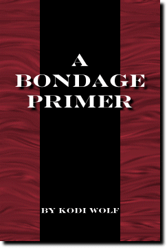A Bondage Primer by Kodi Wolf