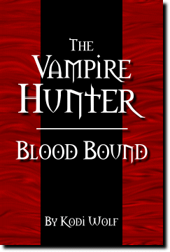 The Vampire Hunter: Blood Bound by Kodi Wolf