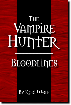 The Vampire Hunter: Bloodlines by Kodi Wolf