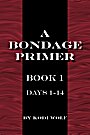 Book cover for A Bondage Primer, Book 1, Days 1-14 by Kodi Wolf